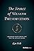 The Spirit of Wealth Preservation: Leverage Your Finite Life for the Infinite Good
