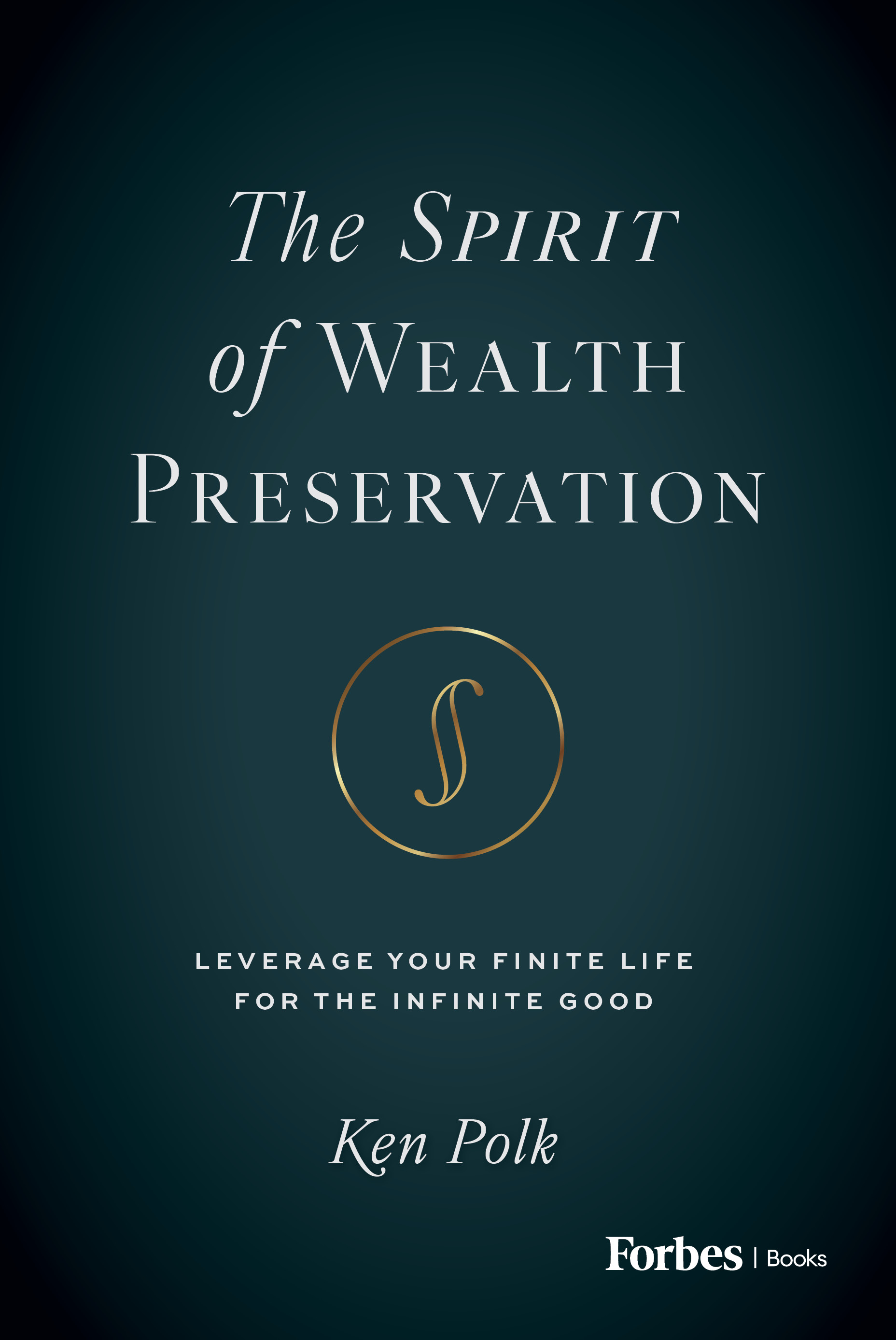 The Spirit of Wealth Preservation: Leverage Your Finite Life for the Infinite Good (Hardcover)