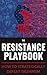 The Resistance Playbook: Ho...