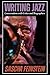 Writing Jazz: Conversations with Critics and Biographers (Excelsior Editions)