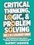 Critical Thinking, Logic & Problem Solving - The 3 in 1 Guide: 120 Techniques to Evade Logical Fallacies, Make Optimal Decisions & Think Through Anything in 15 Minutes a Day