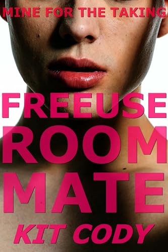 Mine for the Taking: Free Use Roommate (First Time Gay MMM)