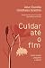 Cuidar até o fim by Ana Cláudia Quintana Arantes Cuidar até o fim by Ana Cláudia Quintana Arantes