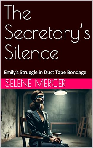 The Secretary’s Silence: Emily’s Struggle in Duct Tape Bondage (Kindle Edition)