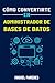 Cómo convertirte en Administrador de Bases de Datos (DBA): La guía completa (Spanish Edition)