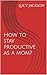 How to stay productive as a...