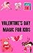 Valentine’s Day Magic for Kids by Alyssa Clark