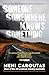 Someone Somewhere Knows Something A gripping collection of true crime stories based on the hit podcast The Missing Australia, for readers of I Catch Killers and Stalking Claremont by Meni Caroutas