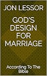 God's Design for Marriage: According To The Bible (According to the Bible Series)
