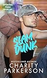 Slam Dunk by Charity Parkerson