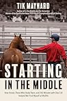 Starting in the Middle by Tik Maynard