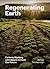 Regenerating Earth: Farmers Working with Nature to Feed Our Future