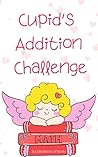 Cupid's Addition Challenge (Valentine Math Book 1)