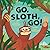 Go, Sloth, Go!
