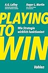 Playing to Win: Wie Strategie wirklich funktioniert (German Edition)