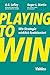 Playing to Win: Wie Strategie wirklich funktioniert (German Edition)