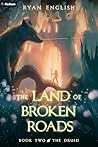 The Druid: A High Fantasy Adventure (The Land of Broken Roads Book 2) The Druid: A High Fantasy Adventure (The Land of Broken Roads Book 2)