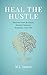 Heal the Hustle: Recover fr...