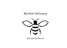 My Bee Soliloquy by Michael del Brown My Bee Soliloquy by Michael del Brown