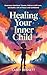 Healing Your Inner Child by Casey Bennett