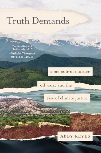 Truth Demands: A Memoir of Murder, Oil Wars, and the Rise of Climate Justice (Paperback)