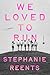 We Loved to Run: A Novel