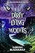 Dirty Lying Wolves: An Enchanted Fates Novel