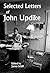 Selected Letters of John Updike by John Updike