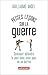 Petites leçons sur la guerre: Comment défendre la paix sans avoir peur de se battre