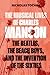The Musical Lives of Charles Manson: The Beatles, the Beach Boys, and the Invention of the Sixties ―or, No Sense Makes Sense