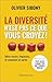 La diversité n'est pas ce que vous croyez !: Idées reçues, impasses, et comment en sortir