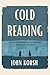 Cold Reading: Unlocking the Secrets to Reading People At a Glance