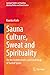Sauna Culture, Sweat and Sp...