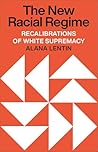 The New Racial Regime: Recalibrations of White Supremacy The New Racial Regime: Recalibrations of White Supremacy