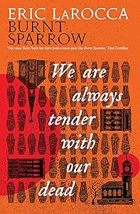 We Are Always Tender With Our Dead (Burnt Sparrow, #1)