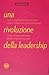 Una rivoluzione della leadership