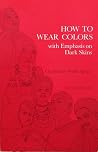 How to Wear Colors with Emphasis on Dark Skins, 5th edition How to Wear Colors with Emphasis on Dark Skins, 5th edition