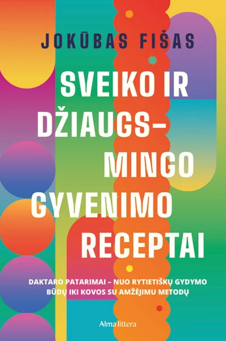 Sveiko ir džiaugsmingo gyvenimo receptai: Daktaro patarimai nuo rytietiškų gydymo būdų iki kovos su (Hardcover)