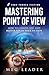Mastering Point of View by Meg Leader