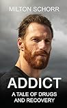 Addict: A Tale Of Drugs And Recovery