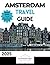 AMSTERDAM TRAVEL GUIDE: Exp...