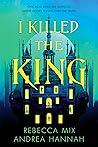 I Killed the King by Rebecca Mix