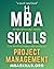 MBA SKILLS - Project Management: An indispensable series for professionals and students (quick read book) - PMP, PMI, PRINCE, Gantt, Agile, Scrum, Risk Management, Leadership.