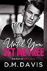 Until You Set Me ...
