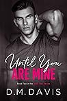 Until You Are Mine (Until You, #2) Until You Are Mine (Until You, #2)