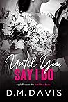 Until You Say I Do