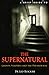 A Brief Guide to the Supernatural: Ghosts, Vampires and the Paranormal