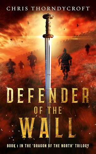 Defender of the Wall: Dragon of the North trilogy, Book 1 (Kindle Edition)