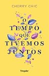 O tempo que tivemos juntos by Cherry Chic