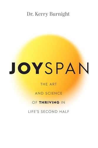 Joyspan: The Art and Science of Thriving in Life's Second Half (Hardcover)